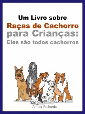 cover image of Um Livro Sobre Raças De Cachorro Para Crianças